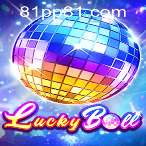 Descubra o Jogo 'LuckyBall' e Suas Regras com 81PP.COM